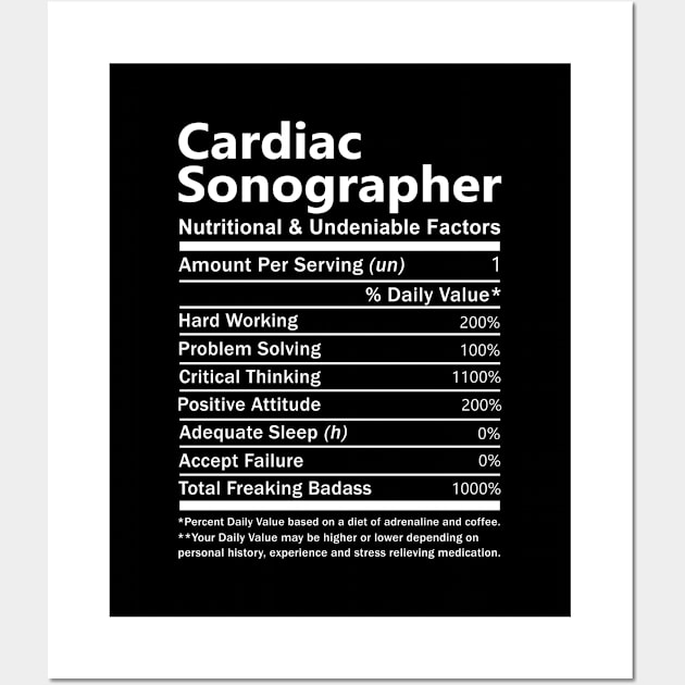 Cardiac Sonographer T Shirt - Nutritional and Undeniable Factors Gift Item Tee Wall Art by Ryalgi